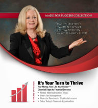 It's Your Turn to Thrive: Your Money, Your Life, Your ChoiceEssential Steps to Financial Success