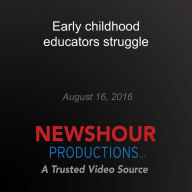 Early childhood educators struggle