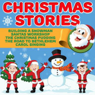 Christmas Stories: Building A Snowman, Santas Workshop, The Christmas Pudding, The Road To Bethlehem, Carol Singing