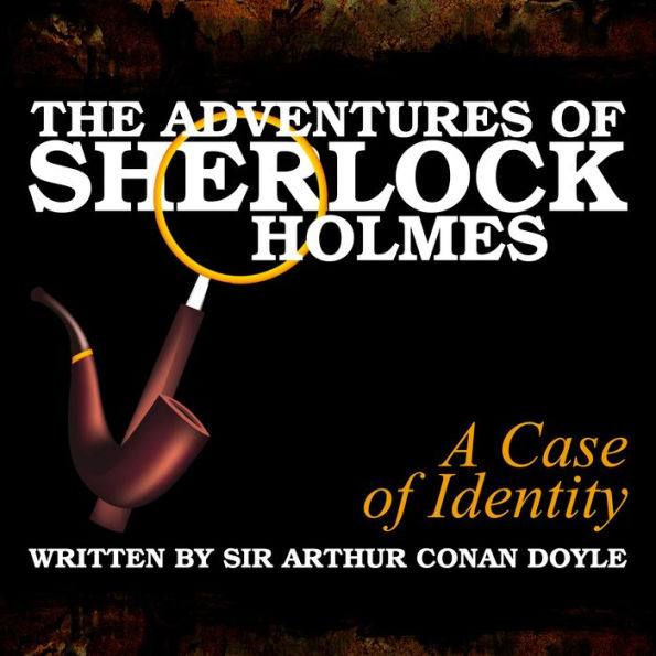 The Adventures of Sherlock Holmes: A Case of Identity