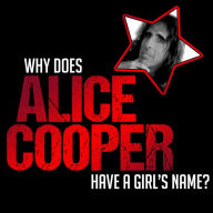 Why does Alice Cooper have a Girl's name?