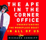 The Ape in the Corner Office: Understanding the Office Beast in All of Us