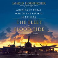 The Fleet at Flood Tide: America at Total War in the Pacific, 1944-1945