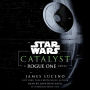 Catalyst (Star Wars): A Rogue One Novel