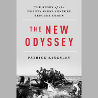 The New Odyssey: The Story of the Twenty-First-Century Refugee Crisis