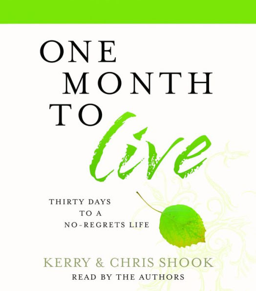 One Month to Live: Thirty Days to a No-Regrets Life (Abridged)