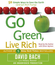 Go Green, Live Rich: 50 Simple Ways to Save the Earth and Get Rich Trying