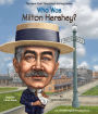 Who Was Milton Hershey?