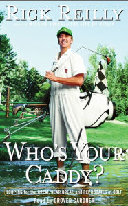 Who's Your Caddy?: Looping for the Great, Near Great, and Reprobates of Golf (Abridged)