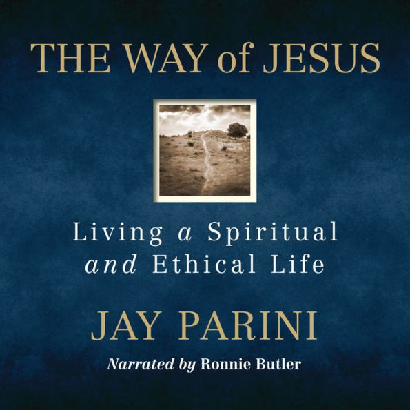 The Way of Jesus: Living a Spiritual and Ethical Life