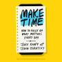Make Time: How to Focus on What Matters Every Day