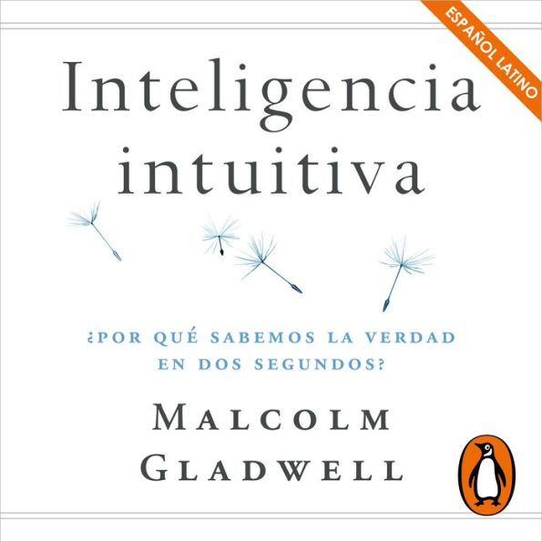 Inteligencia intuitiva: ¿Por qué sabemos la verdad en dos segundos? (en español latino)