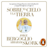 Sobre el cielo y la tierra: Las opiniones del papa Francisco