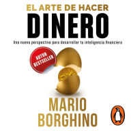 El arte de hacer dinero: Una nueva perspectiva para desarrollar su inteligencia