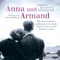 Anna und Armand: Wie meine Großeltern im Krieg die Liebe fanden und das Leben sie doch für immer trennte (Abridged)