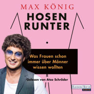 Hosen runter: Was Frauen schon immer über Männer wissen wollten (Abridged)