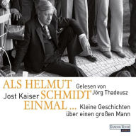 Als Helmut Schmidt einmal ...: Kleine Geschichten über einen großen Mann (Abridged)