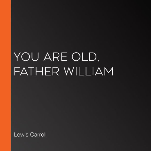 You are Old, Father William