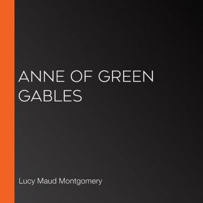 Title: Anne of Green Gables, Author: Lucy Maud Montgomery, LibriVox Community