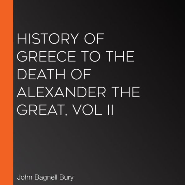 History of Greece to the Death of Alexander the Great, Vol II