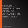 History of Greece to the Death of Alexander the Great, Vol II