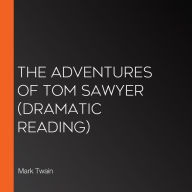 Adventures of Tom Sawyer, The (dramatic reading)