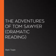 The Adventures of Tom Sawyer: Dramatic Reading
