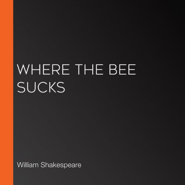 Where the Bee Sucks