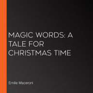 Magic Words: A Tale for Christmas Time