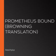 Prometheus Bound (Browning Translation)