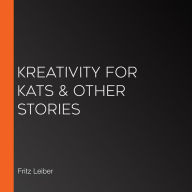 Kreativity for Kats & Other Stories