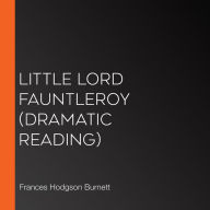 Little Lord Fauntleroy: Dramatic Reading