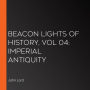 Beacon Lights of History, Vol 04: Imperial Antiquity