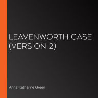 Leavenworth Case (Version 2)
