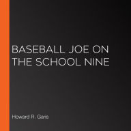 Baseball Joe on the School Nine