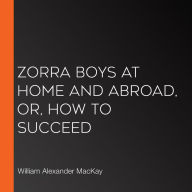 Zorra Boys at Home and Abroad, or, How to Succeed