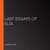 Last Essays of Elia