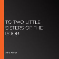 To Two Little Sisters of the Poor