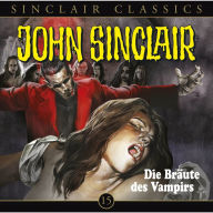 John Sinclair - Classics, Folge 15: Die BrÃ¤ute des Vampirs