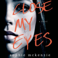 Close My Eyes: A Novel
