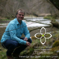 Vereinige das Oben mit dem Unten: Live Meditation