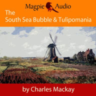 South Sea Bubble and Tulipomania, The - Financial Madness and Delusion (Unabridged)