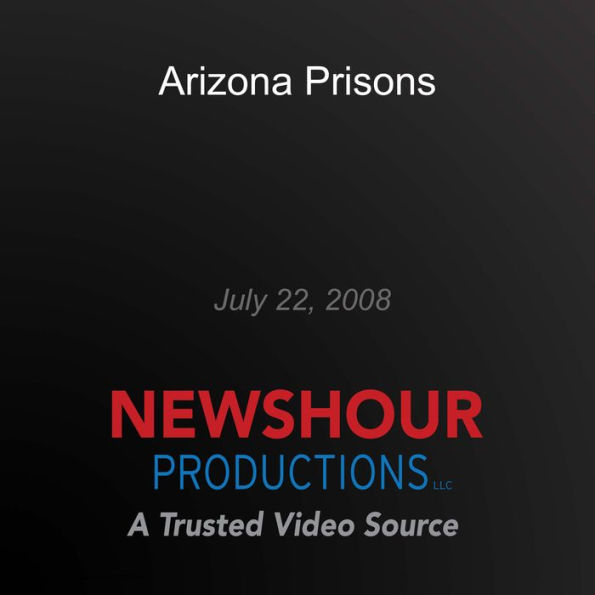 Arizona Prisons: 2008-07-22 00:00:00