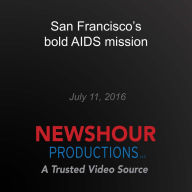 San Francisco's bold AIDS mission: End of AIDS?