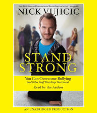 Stand Strong: You Can Overcome Bullying (and Other Stuff That Keeps You Down)