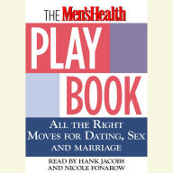 The Men's Health Playbook: All the Right Moves for Dating, Sex, and Marriage (Abridged)