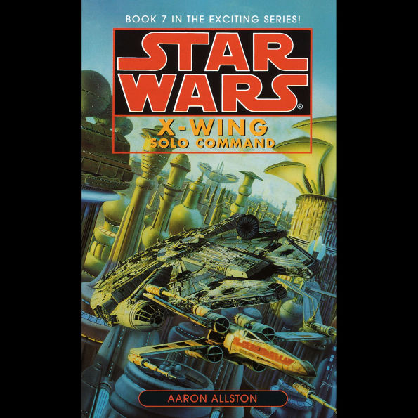 Solo Command (Star Wars Legends: X-Wing #7)