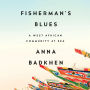 Fisherman's Blues: A West African Community at Sea