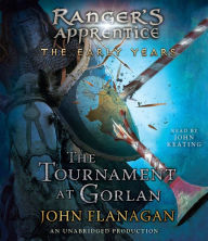 The Tournament at Gorlan: Ranger's Apprentice: The Early Years