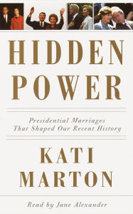 Hidden Power: Presidential Marriages That Shaped Our History (Abridged)